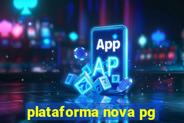 plataforma nova pg